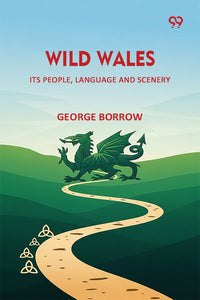 Wild Wales Its People, Language And Scenery