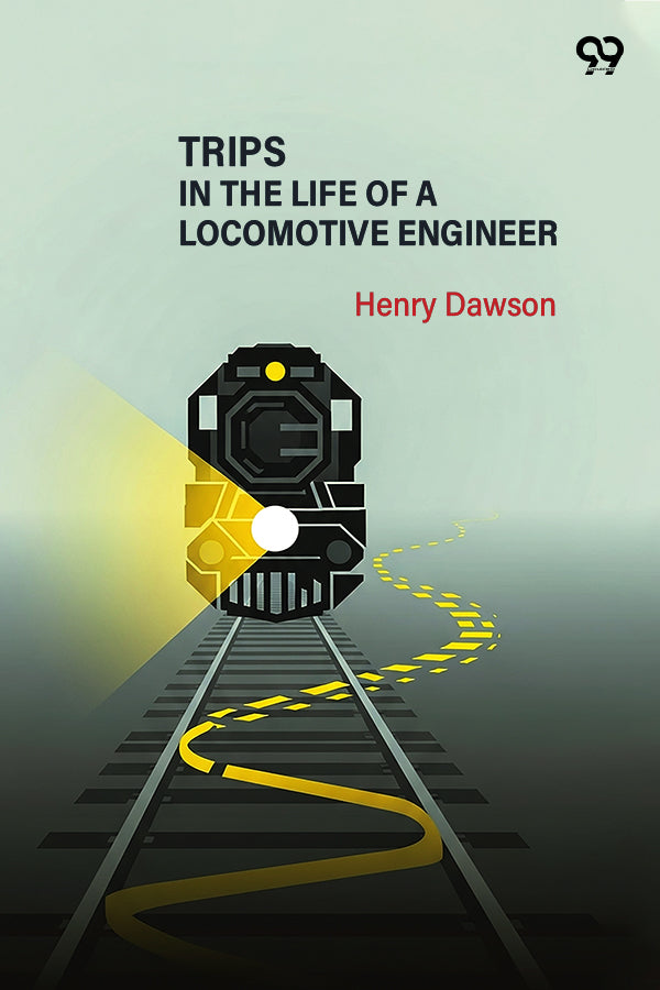 Trips In The Life Of A Locomotive Engineer