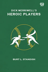 Dick Merriwell's Heroic Players