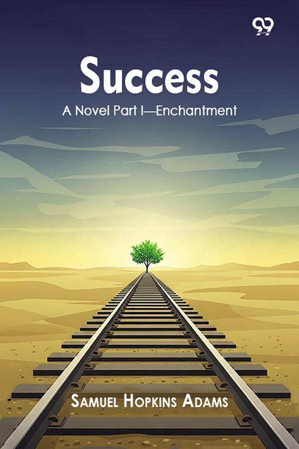 Success A Novel Part I—Enchantment