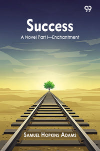 Success A Novel Part I—Enchantment