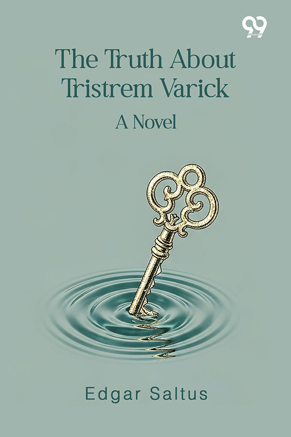 The Truth About Tristrem Varick A Novel