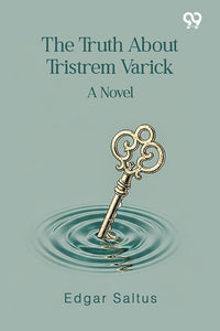 The Truth About Tristrem Varick A Novel