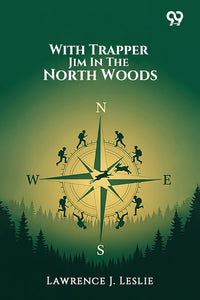 With Trapper Jim In The North Woods