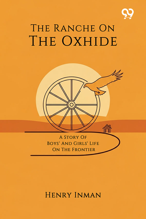 Buy The Ranche On The Oxhide A Story Of Boys' And Girls' Life On The ...