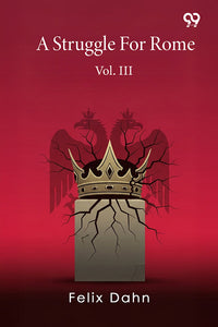 A Struggle For Rome Vol. III