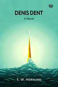 Denis Dent A Novel