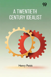 A Twentieth Century Idealist