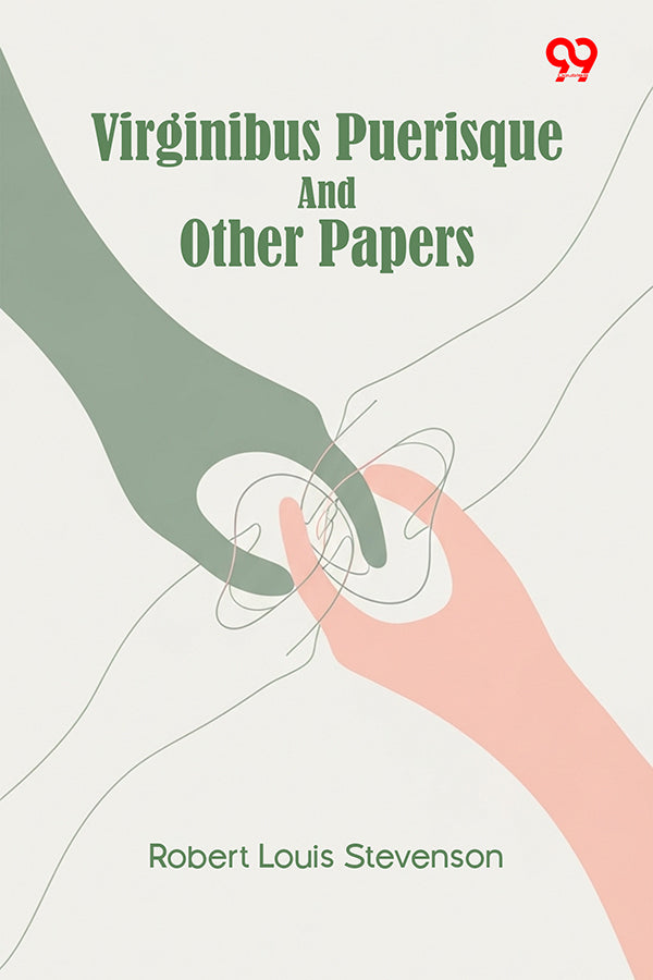 Virginibus Puerisque And Other Papers