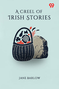 A Creel Of Irish Stories