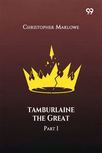 Tamburlaine The Great Part I