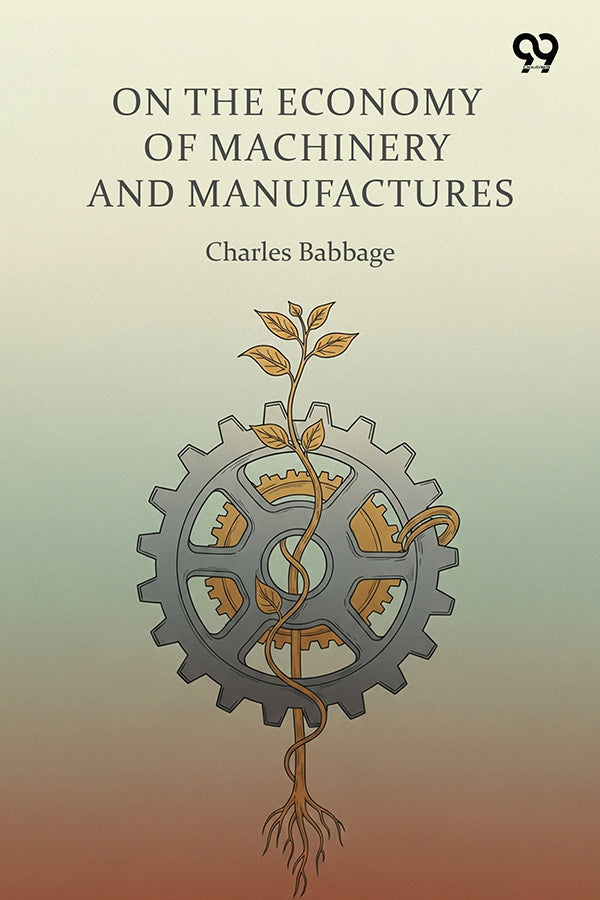 On The Economy Of Machinery And Manufactures