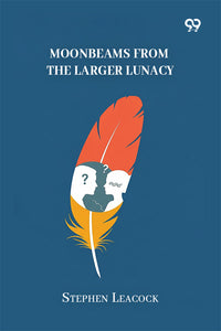 Moonbeams From The Larger Lunacy