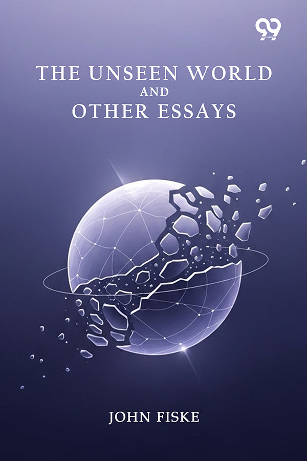 The Unseen World And Other Essays