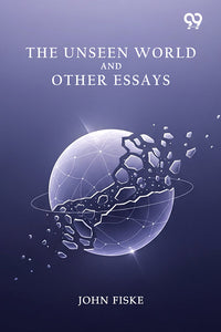 The Unseen World And Other Essays