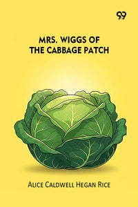 Mrs. Wiggs Of The Cabbage Patch