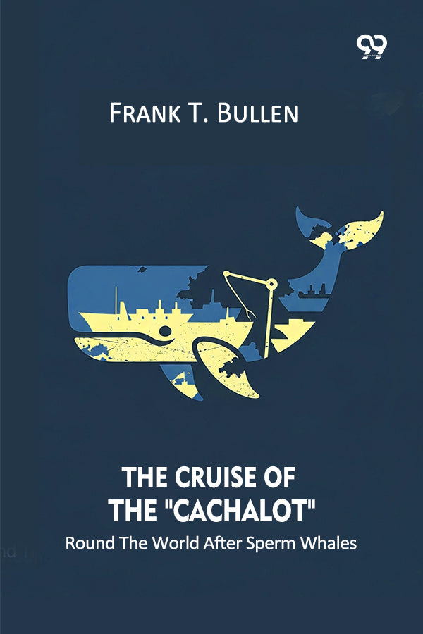 The Cruise Of The "Cachalot" Round The World After Sperm Whales