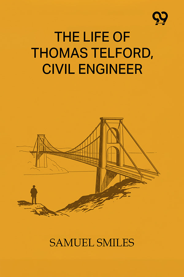 The Life Of Thomas Telford, Civil Engineer