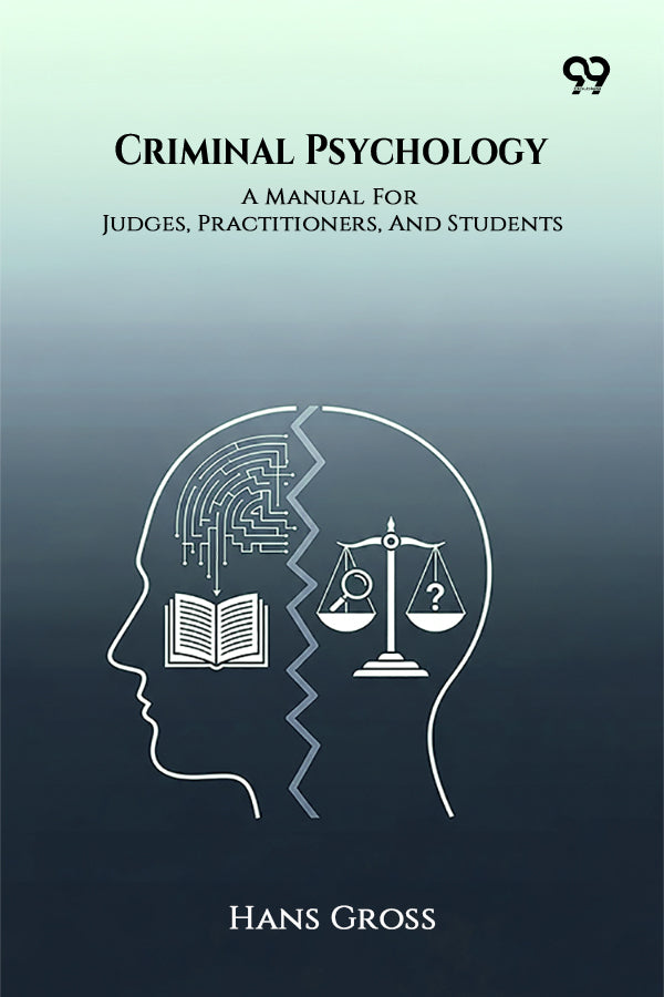 Criminal Psychology A Manual For Judges, Practitioners, And Students
