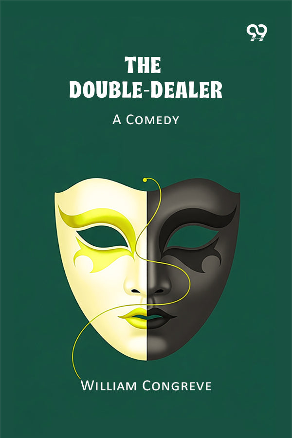 The Double-Dealer A Comedy
