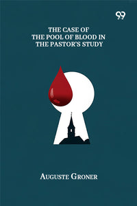 The Case Of The Pool Of Blood In The Pastor’s Study