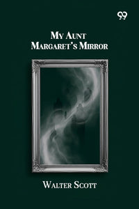 My Aunt Margaret’s Mirror