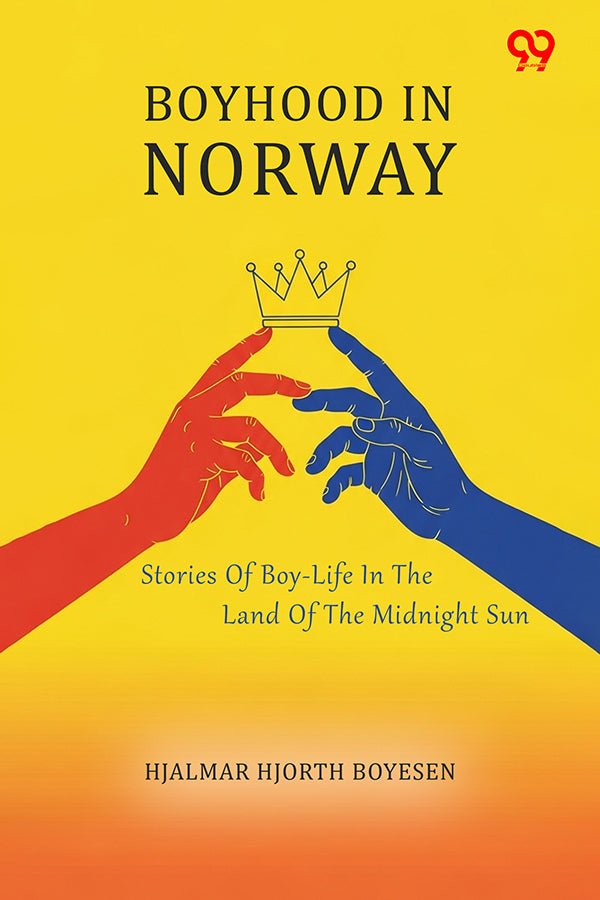 Boyhood In Norway Stories Of Boy-Life In The Land Of The Midnight Sun