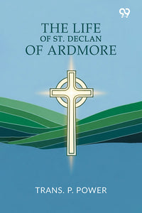 The Life Of St. Declan Of Ardmore