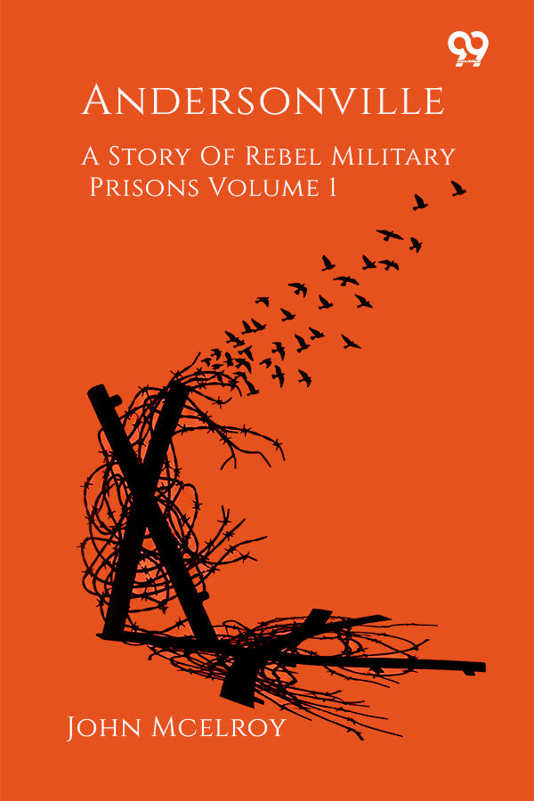 Andersonville A Story Of Rebel Military Prisons Volume 1