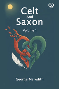 Celt And Saxon Volume 1