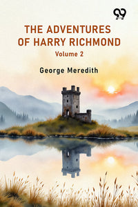 The Adventures Of Harry Richmond Volume 2