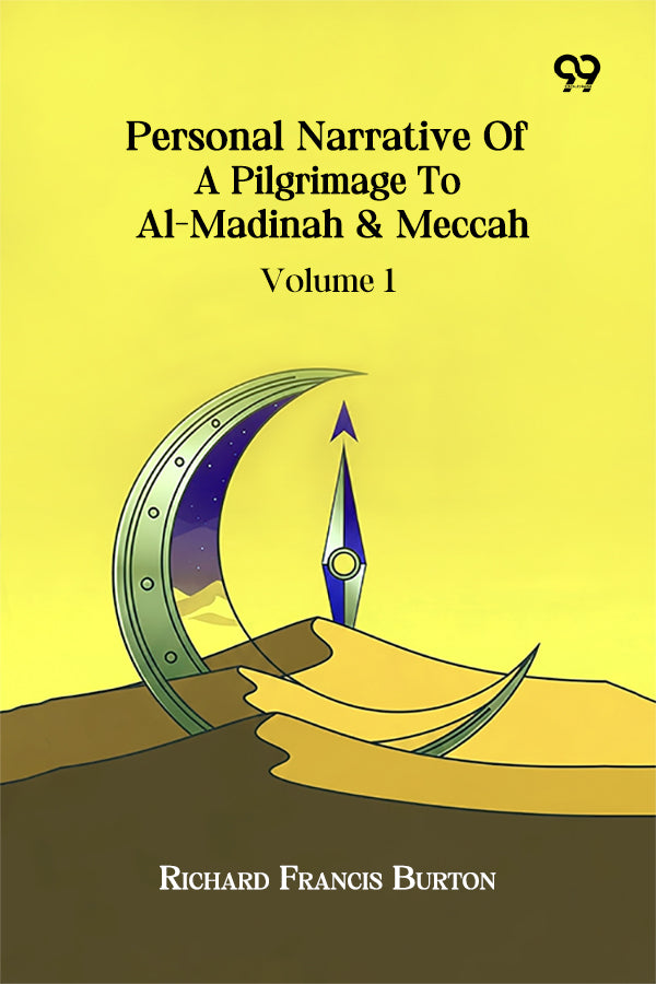 Personal Narrative Of A Pilgrimage To Al-Madinah & Meccah Volume 1