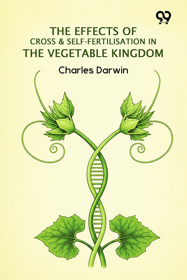 The Effects Of Cross & Self-Fertilisation In The Vegetable Kingdom