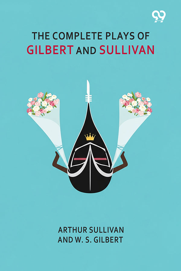 The Complete Plays Of Gilbert And Sullivan