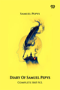 Diary Of Samuel Pepys Complete 1665 N.S.