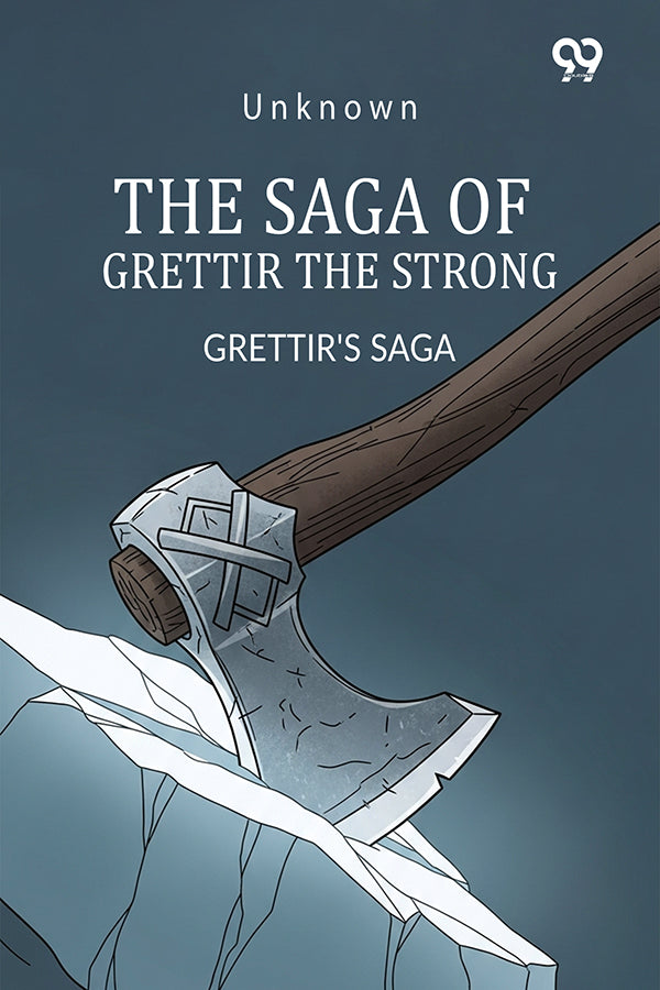 The Saga Of Grettir The Strong Grettir's Saga