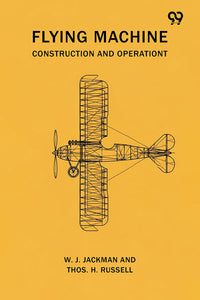 Flying Machine Construction And Operation