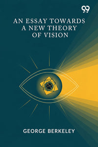 An Essay Towards A New Theory Of Vision