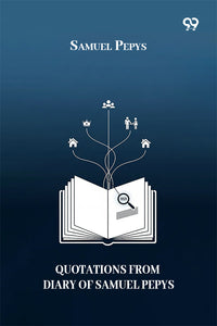 Quotations From Diary Of Samuel Pepys