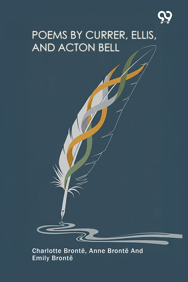 Poems By Currer, Ellis, And Acton Bell