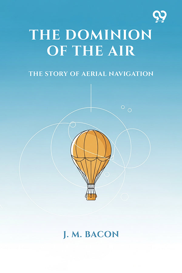 The Dominion Of The Air The Story Of Aerial Navigation