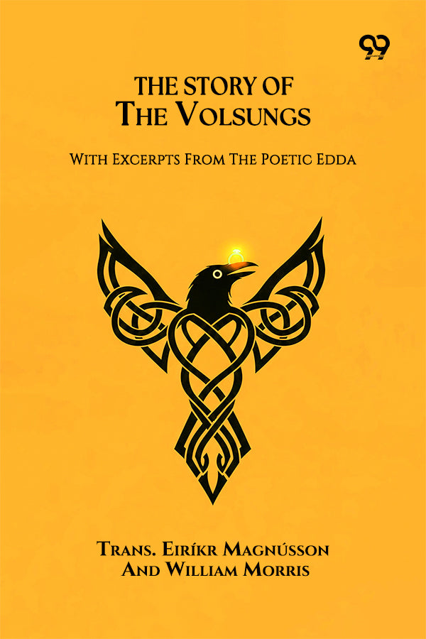 The Story Of The Volsungs With Excerpts From The Poetic Edda