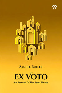 Ex Voto An Account Of The Sacro Monte Or New Jerusalem At Varallo-Sesia
