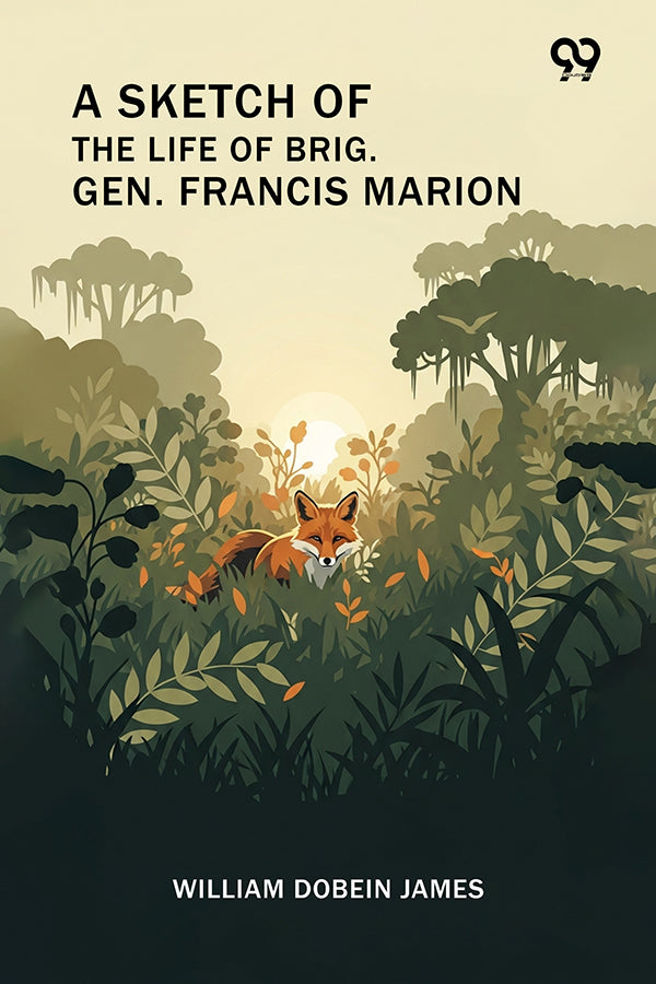 A Sketch Of The Life Of Brig. Gen. Francis Marion