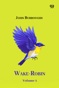 Wake-Robin Volume 1