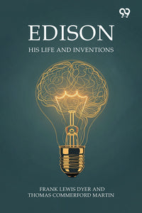 Edison His Life And Inventions