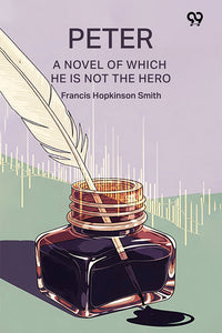 Peter A Novel Of Which He Is Not The Hero