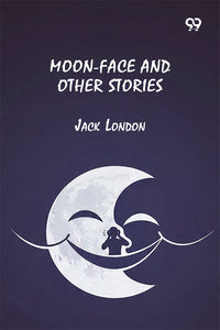 Moon-Face And Other Stories