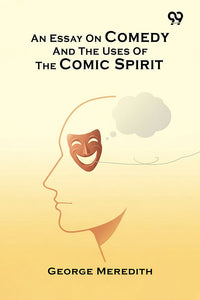 An Essay On Comedy And The Uses Of The Comic Spirit