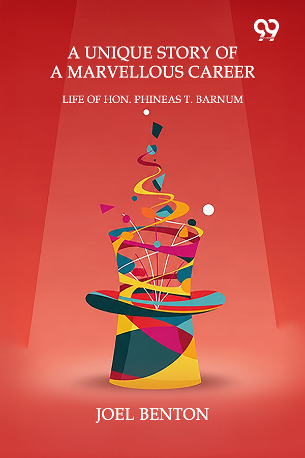 A Unique Story Of A Marvellous Career Life Of Hon. Phineas T. Barnum